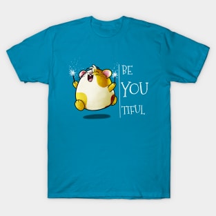 Happy Hamster - Beautiful - Be You Tiful T-Shirt